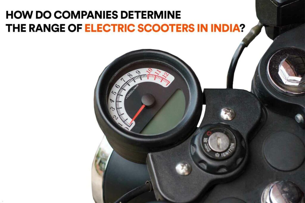 How do companies determine the range of electric scooters in India ?