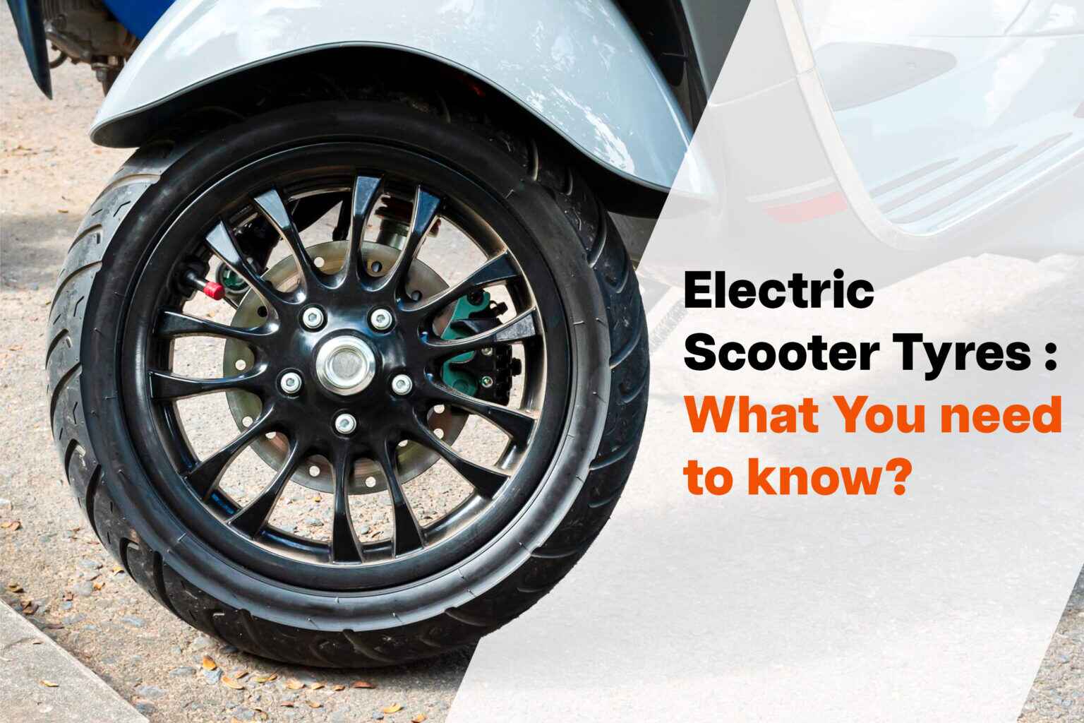 Electric Scooter Tyres : What you need to know ?