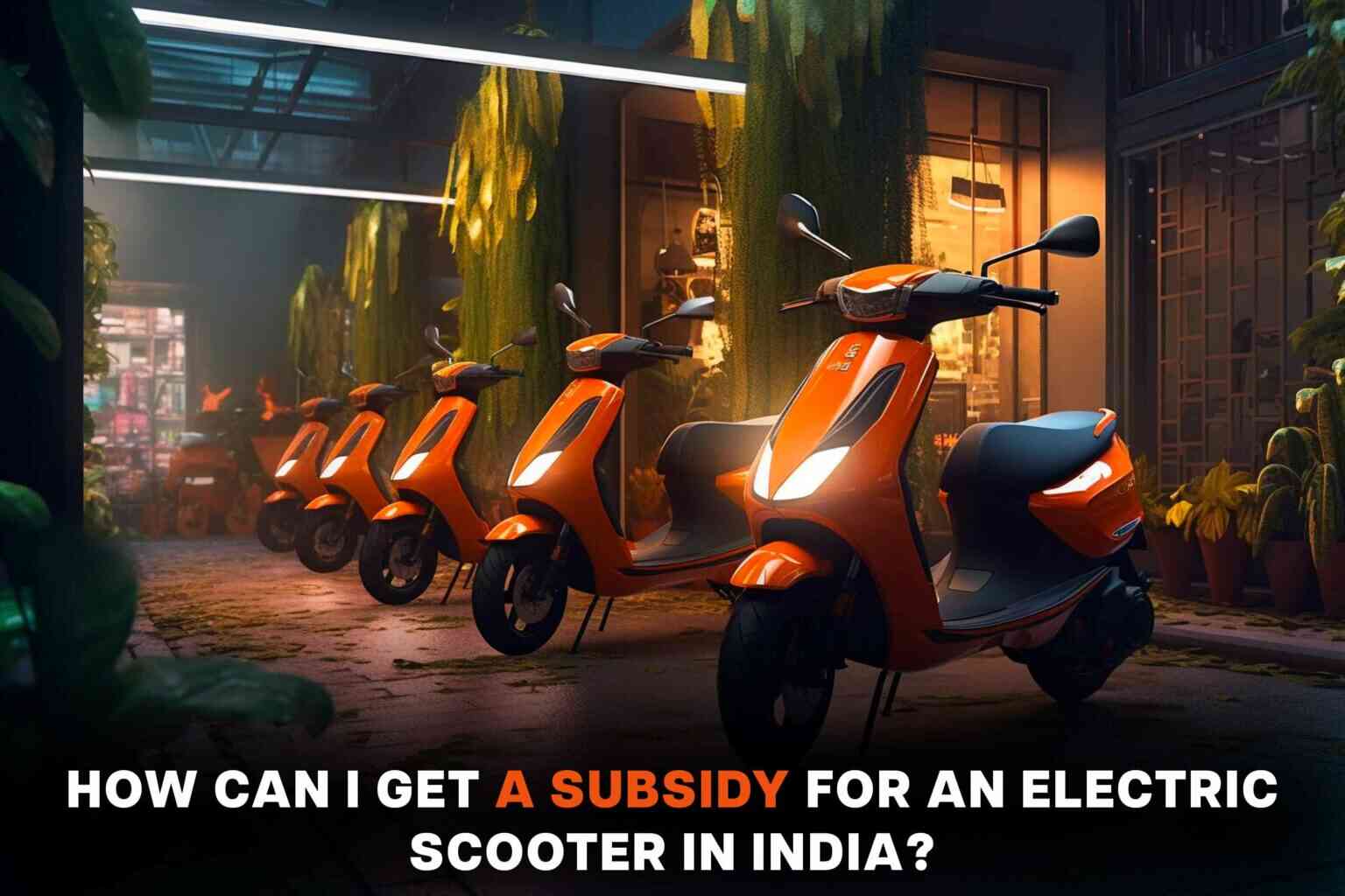 How can i get a Subsidy for an electric scooter in India ?