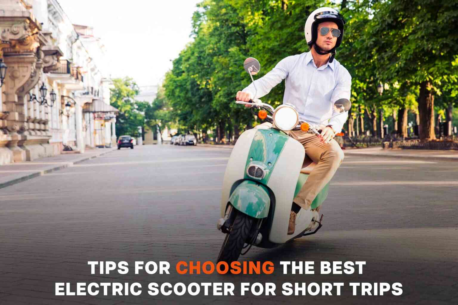 Tips for choosing the best electric scooter for short trips