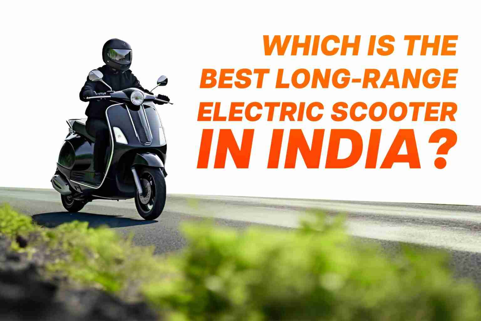 Which is the best long-range electric scooter in India ?