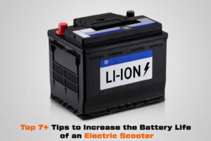 Top 7+ Tips to Increase the Battery Life of an Electric Scooter