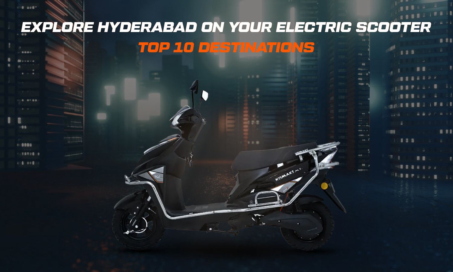 Top 10 Destinations in Hyderabad to Explore on Your Electric Scooter