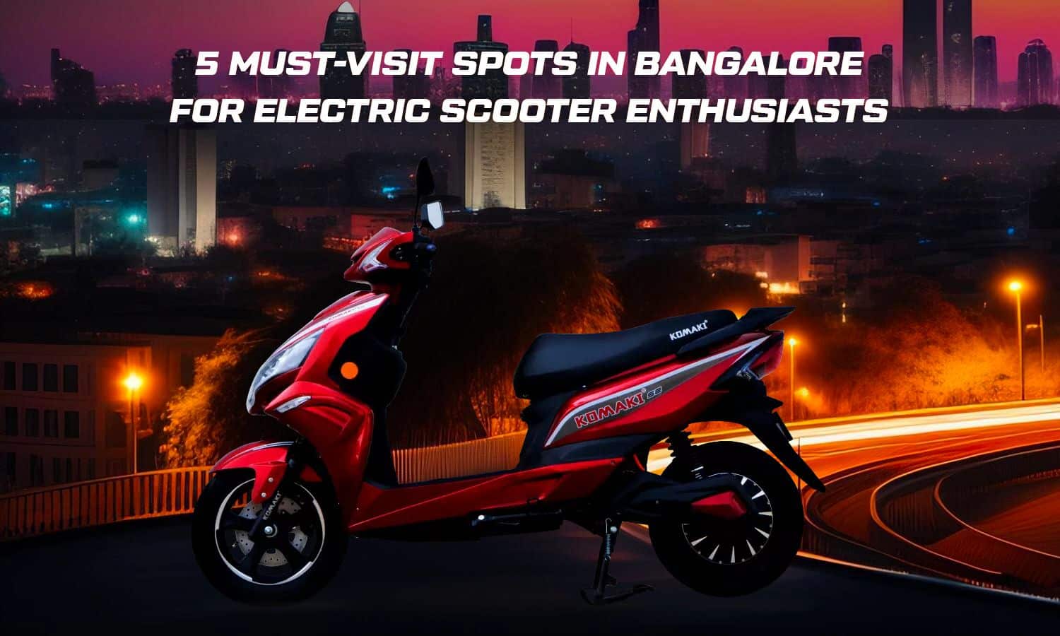 5 Must-Visit Spots in Bangalore For Electric Scooter Enthusiasts