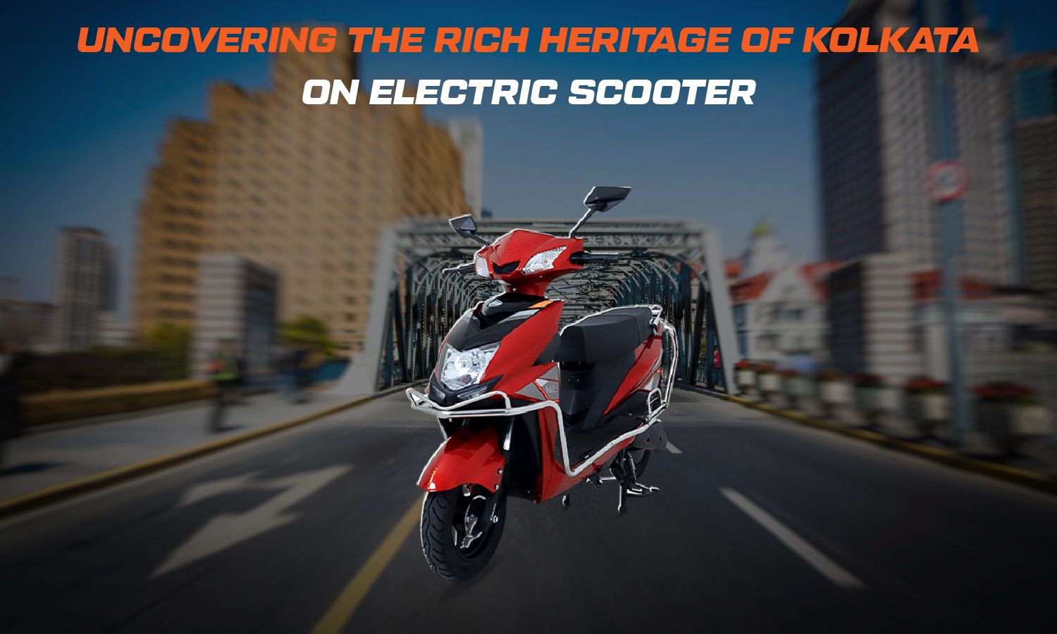 Uncovering Rich Heritage of Kolkata on an Electric Scooter