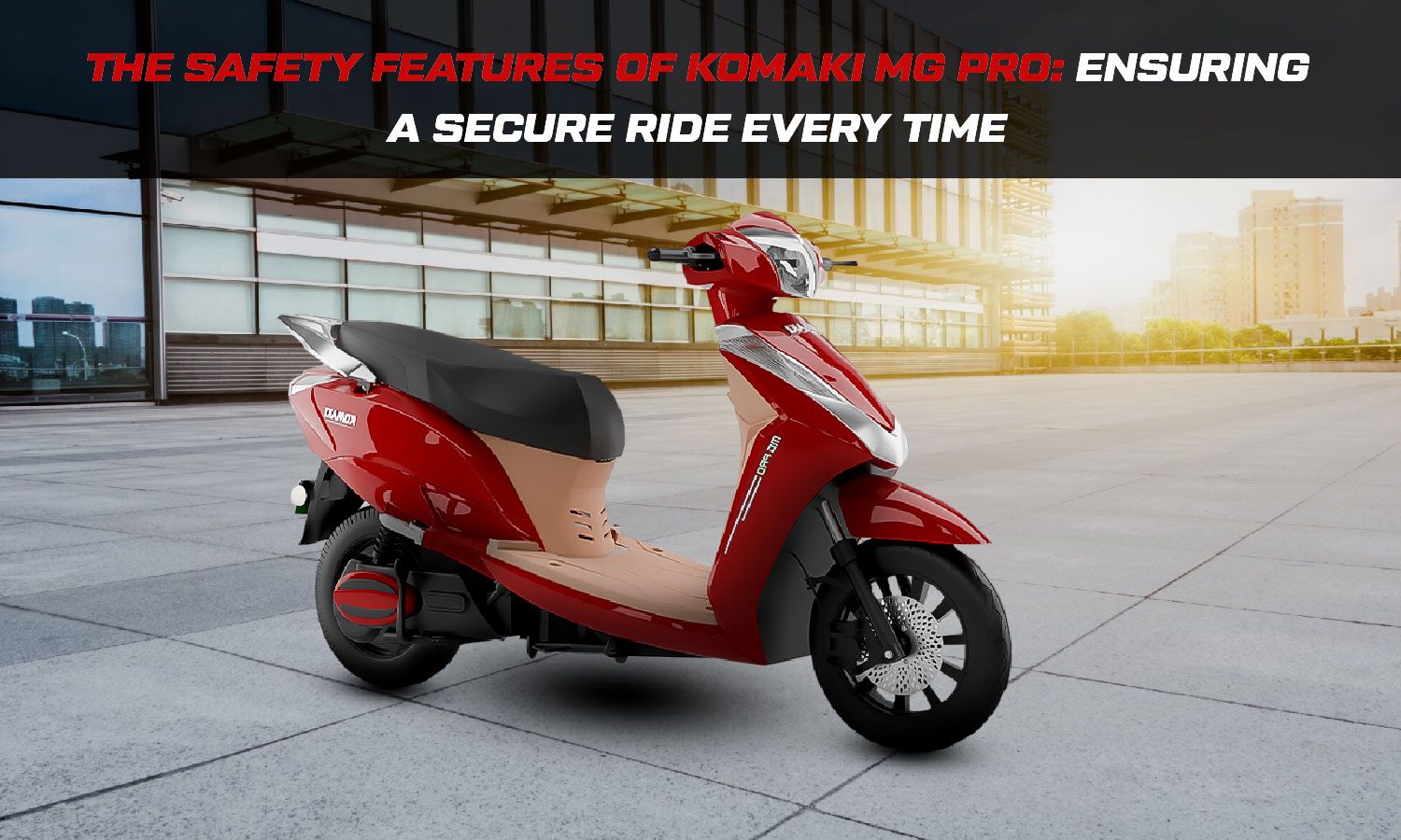 key safety features of Komaki MG Pro