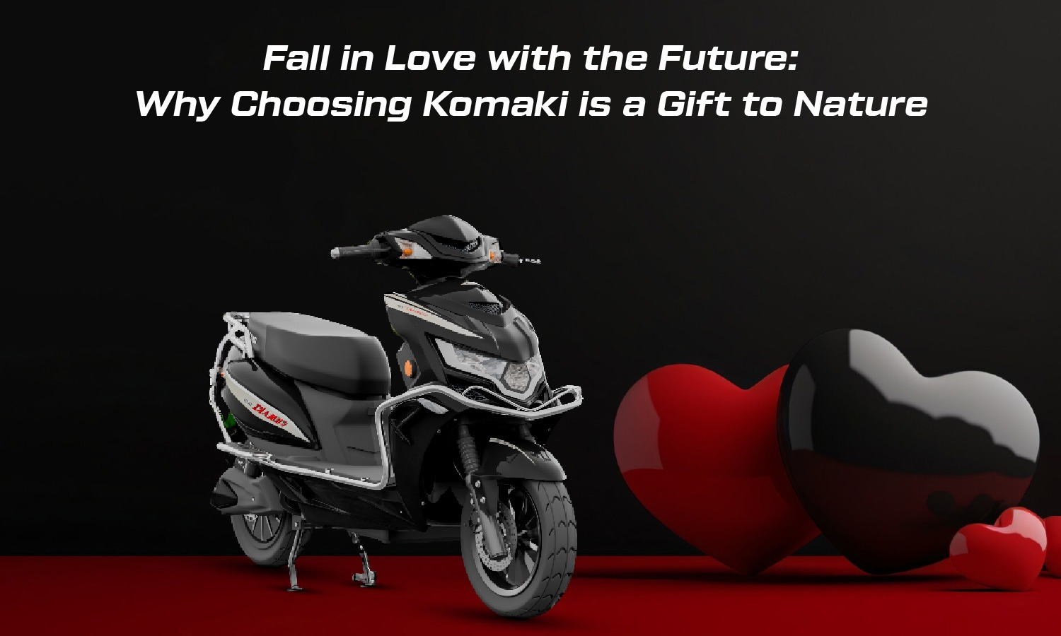 Choosing Komaki electric is a Gift to Nature