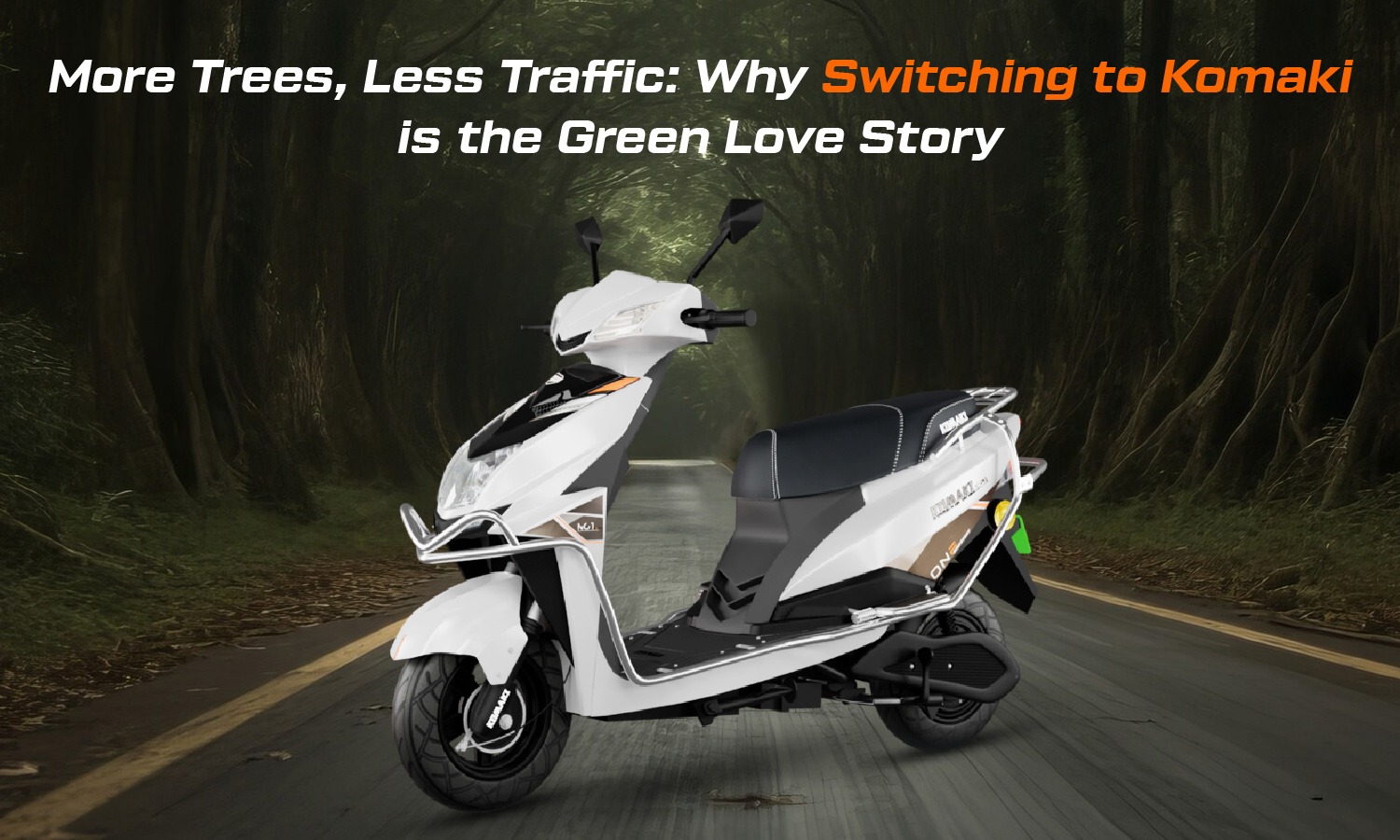 Switching to Komaki is the Green Love Story